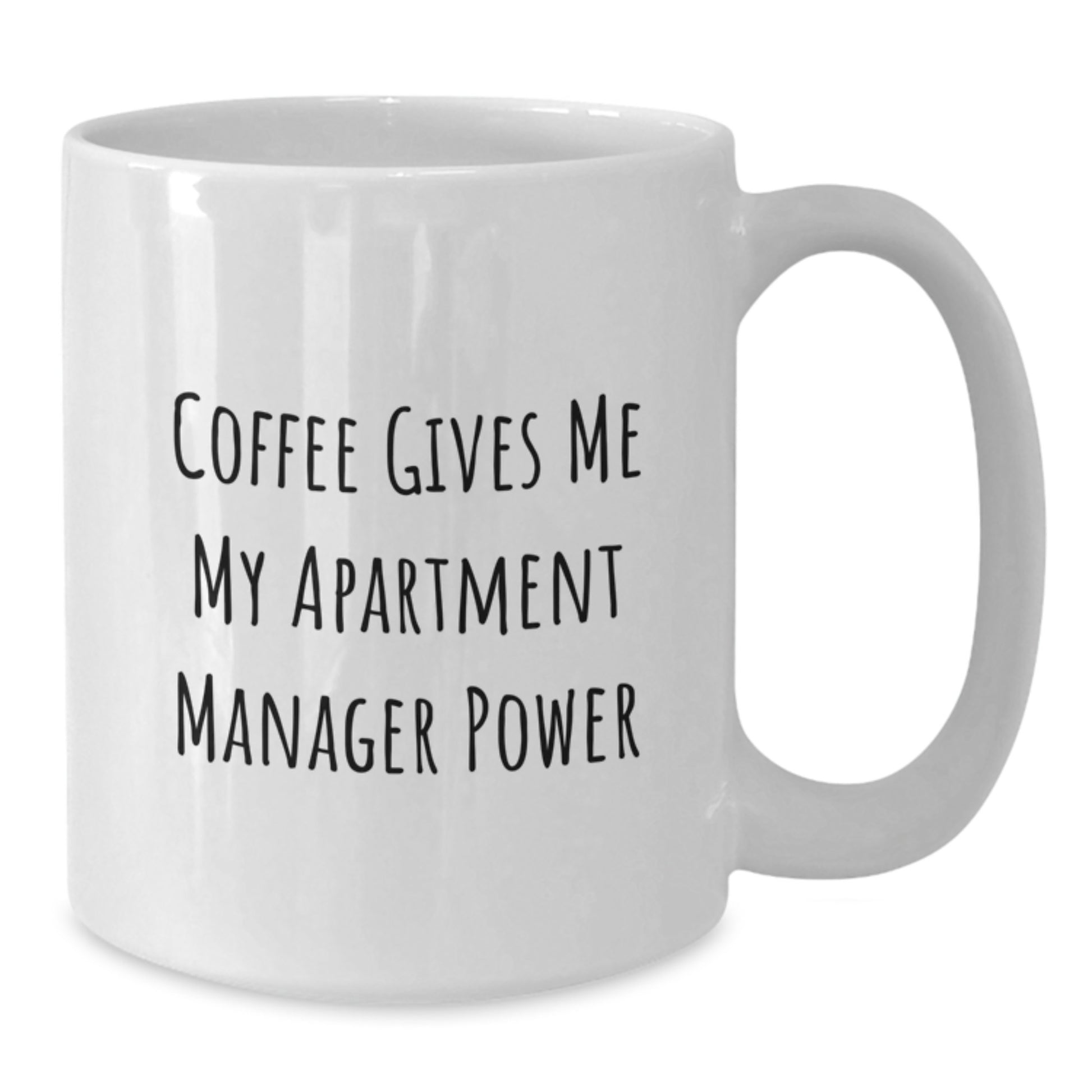 Funny Apartment Manager Gifts from Friends, 'Coffee Gives Me My Apartment Manager Power' White Coffee Mug for Graduation - Additional