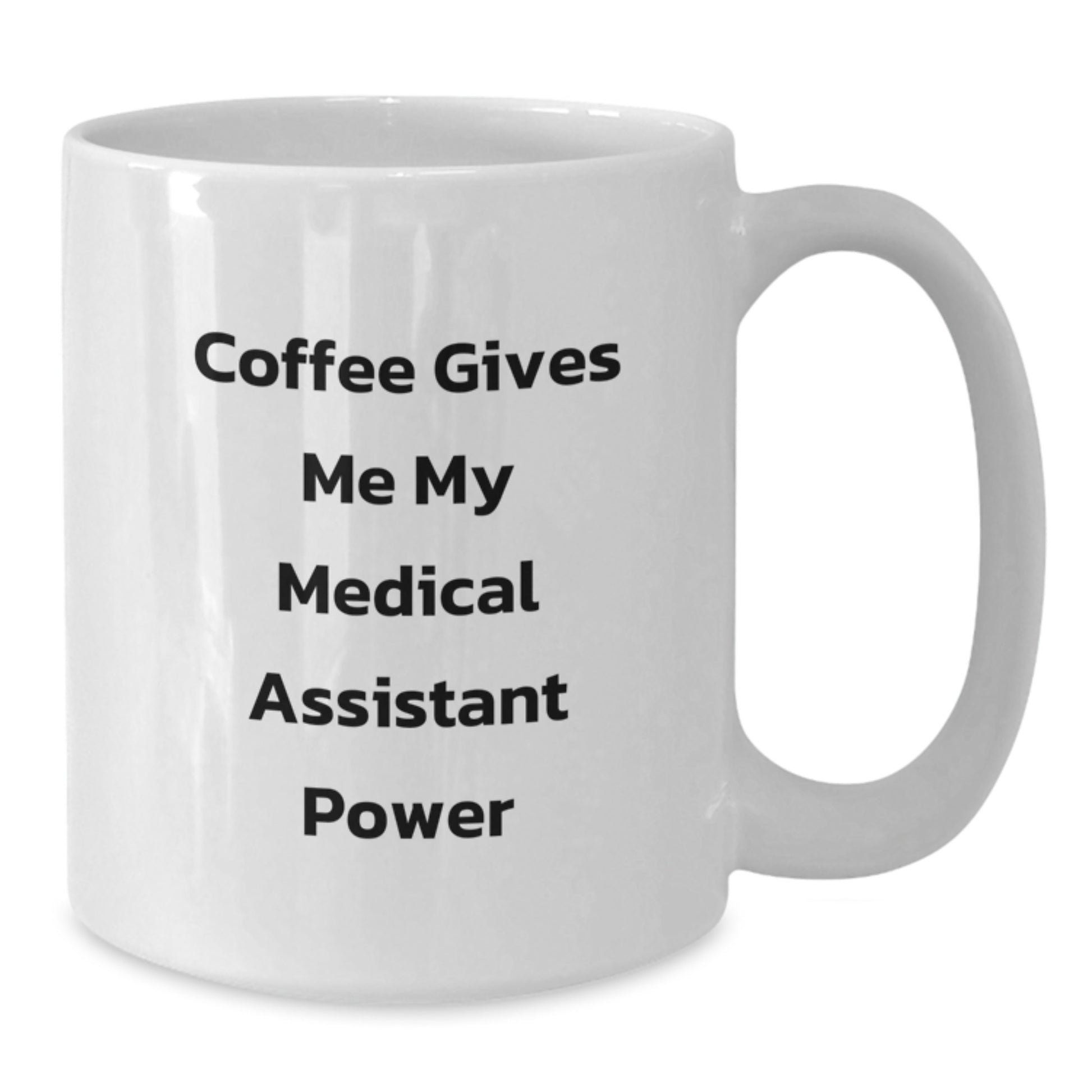 Funny Medical Assistant Gifts from Friends, Medical Assistant Coffee Mug for Birthday, 'Coffee Gives Me My Medical Assistant Power' - Additional