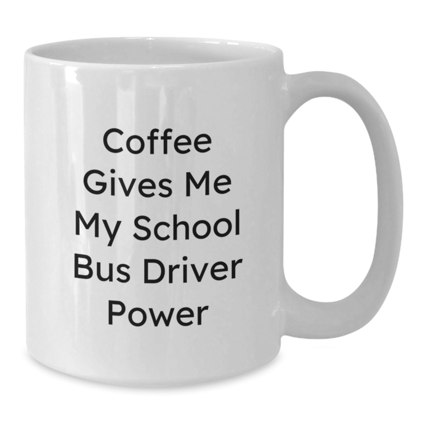 Funny School Bus Driver Gifts for Men, Unique White Coffee Mug with 'Coffee Gives Me My School Bus Driver Power' Quote, Christmas Unique Gifts from Friends to School Bus Drivers - Additional