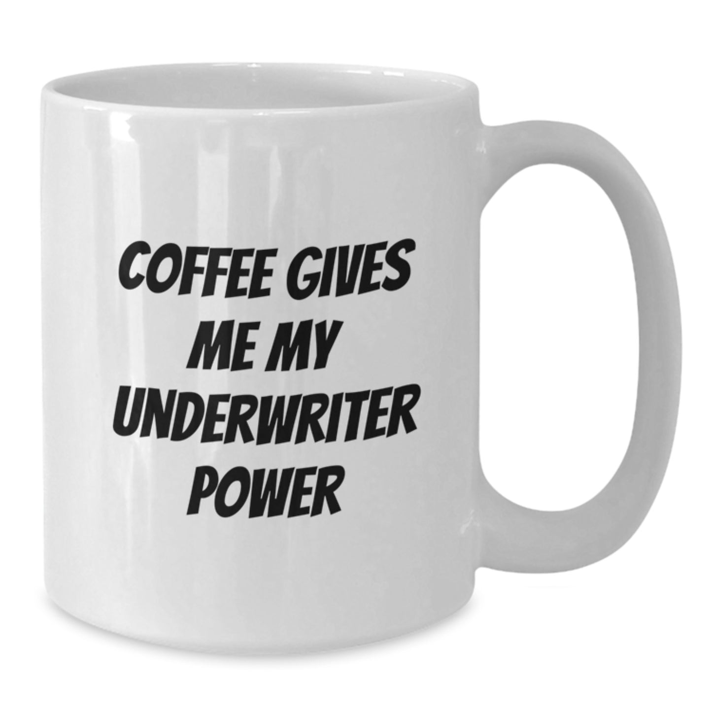 Funny Underwriter Gifts from Friends for Graduation Unique Underwriter White Coffee Mug, 'Coffee Gives Me My Underwriter Power' - Additional