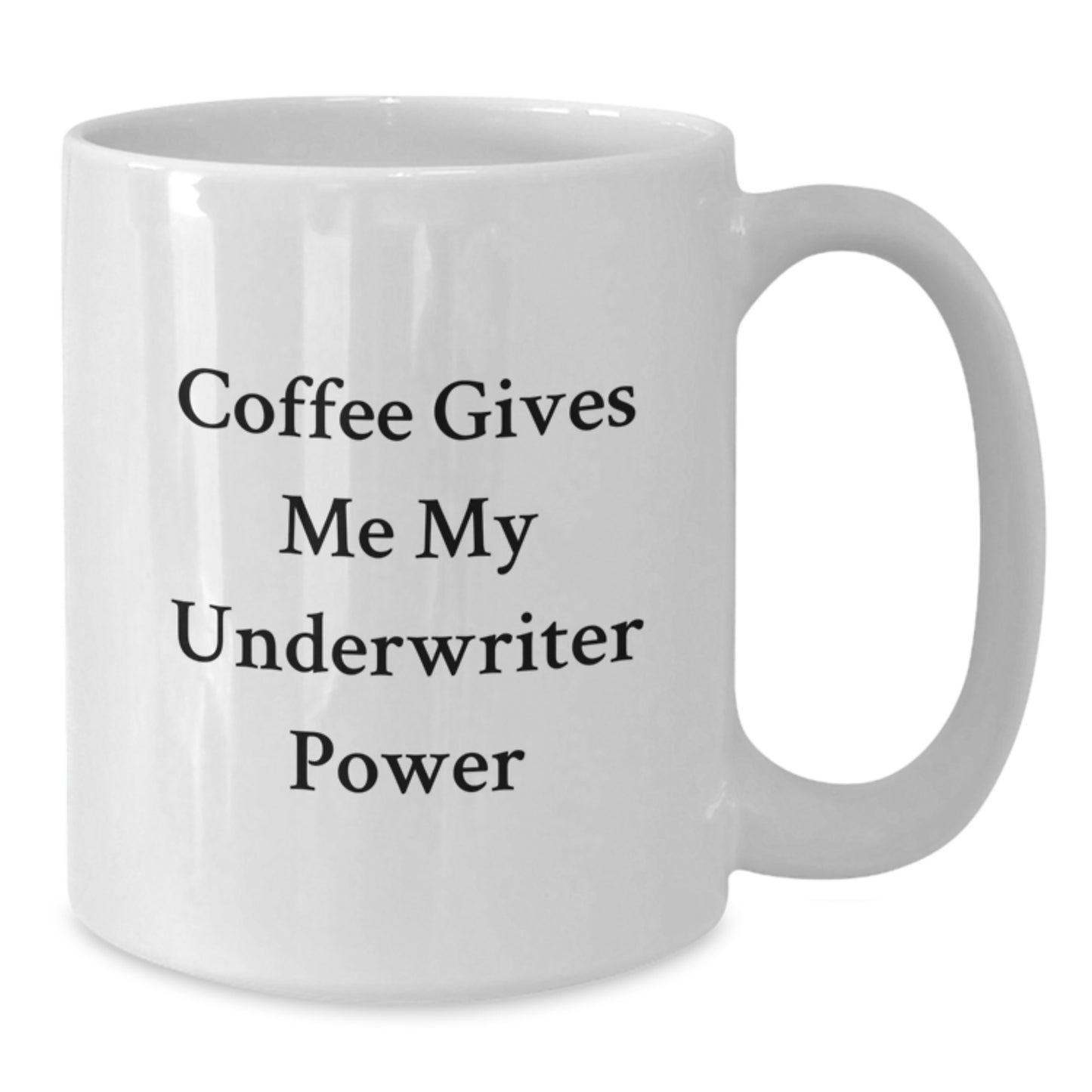 Underwriter Funny Quote Gifts from Friends, White Coffee Mug for Graduation, Underwriter Power, Coffee Gives Me My Underwriter Power, Perfect Unique Gifts for Underwriter Men - Additional