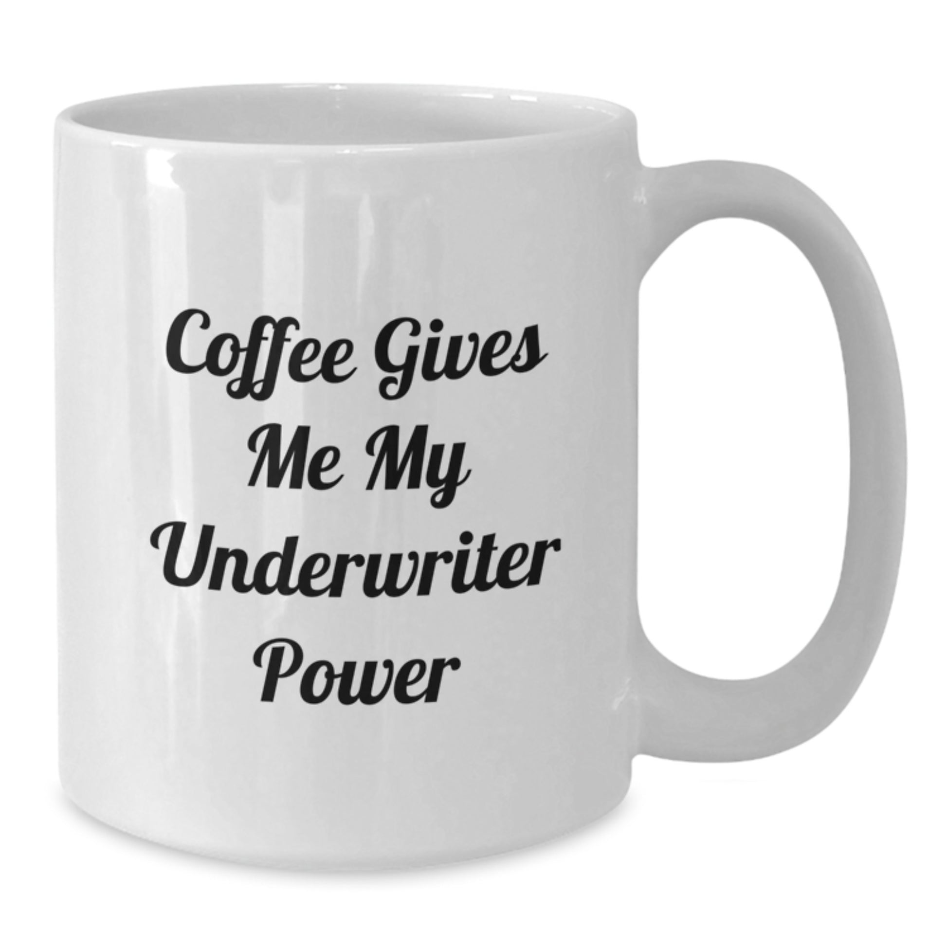 Funny Underwriter Gifts, White Coffee Mug for Underwriter Graduation, 'Coffee Gives Me My Underwriter Power' Quote, Gifts from Friends to Underwriters, Unique Underwriter Gifts for Men or Women - Additional