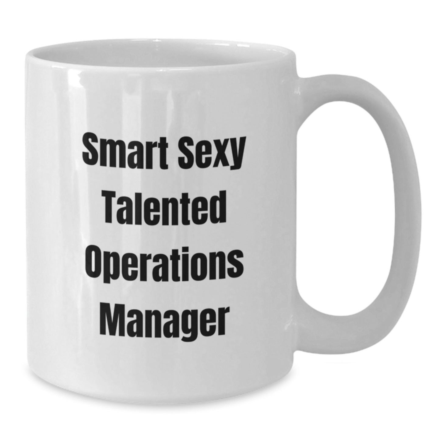 Funny Operations Manager Gifts from Friends, 'Smart Sexy Talented' White Coffee Mug for Graduation, 11oz or 15oz Ceramic Mug for Operations Manager - Additional