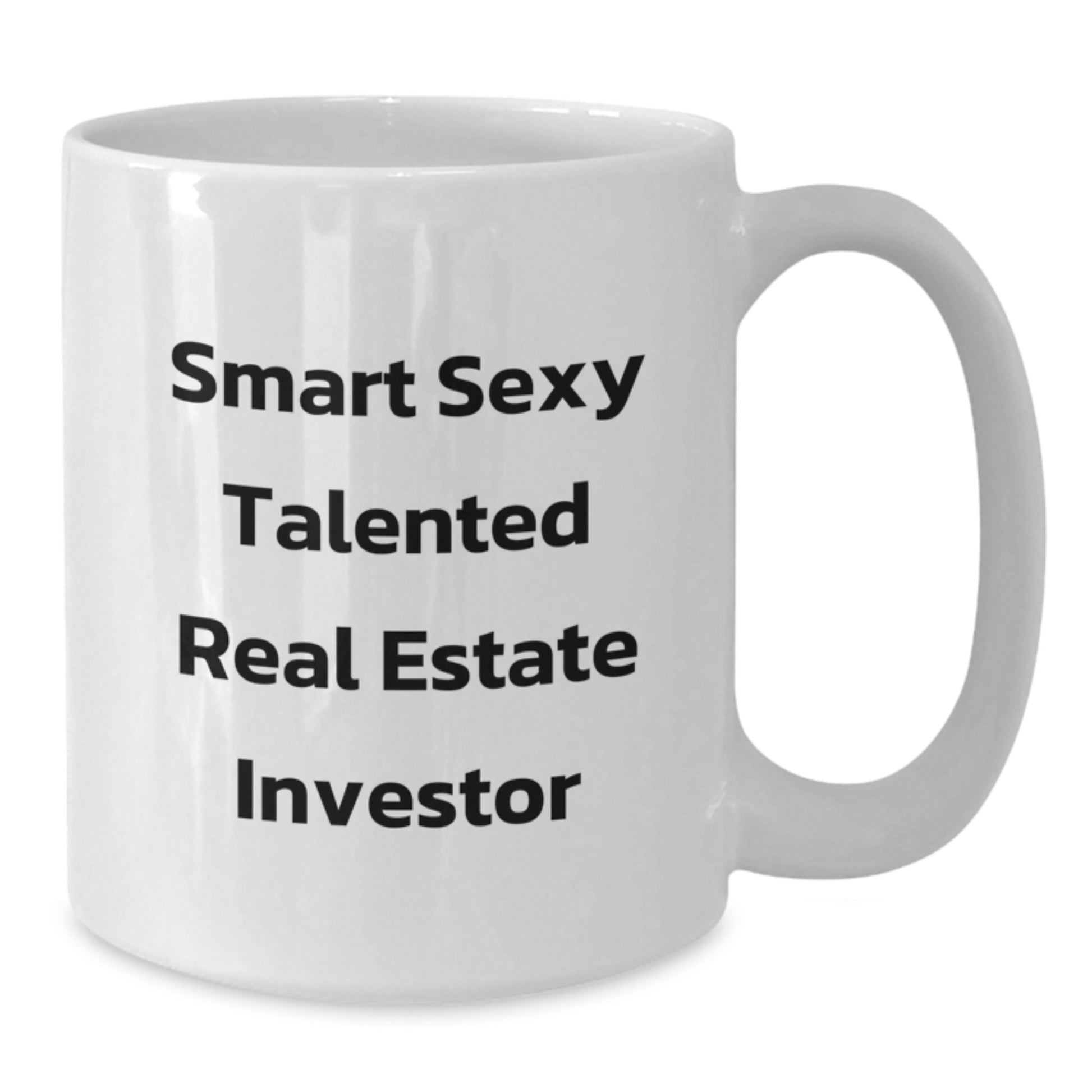 Funny Real Estate Investor Gifts, 'Smart Sexy Talented' Quote, White Coffee Mug for Graduation, Gifts from Friends to Real Estate Investors - Additional
