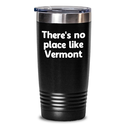 Vermont Gifts from Friends - 'There's No Place Like Vermont' Tumbler, 20oz/30oz, Stainless Steel, Powder Coating, Graduation Unique Gifts for Men Women Family - Main