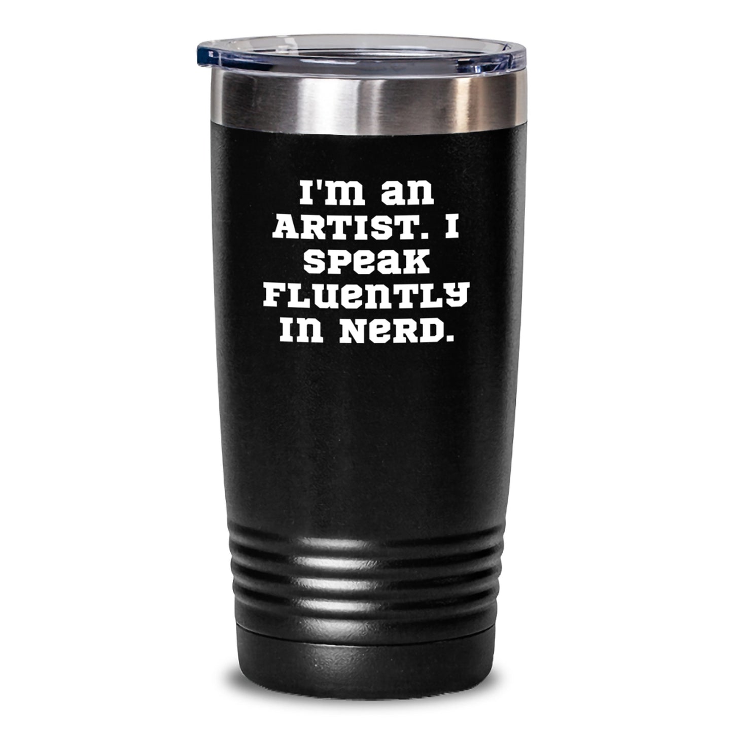 Funny Artist Gifts from Friends and Family for Artist Men and Women Tumbler I'm An Artist I Speak Fluently In genius Christmas Unique Gifts - Main