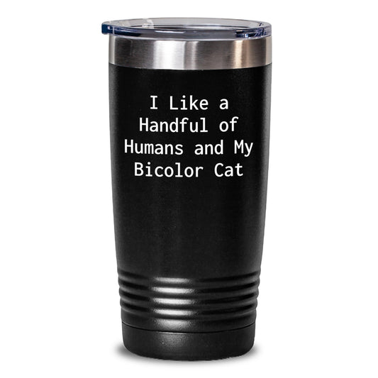 Funny Bicolor Cat Tumbler Gifts from Men to Friends, Unique Christmas Unique Gifts for Bicolor Cat Enthusiasts, 'I Like a Handful of Humans and My Bicolor Cat' Quote - Main