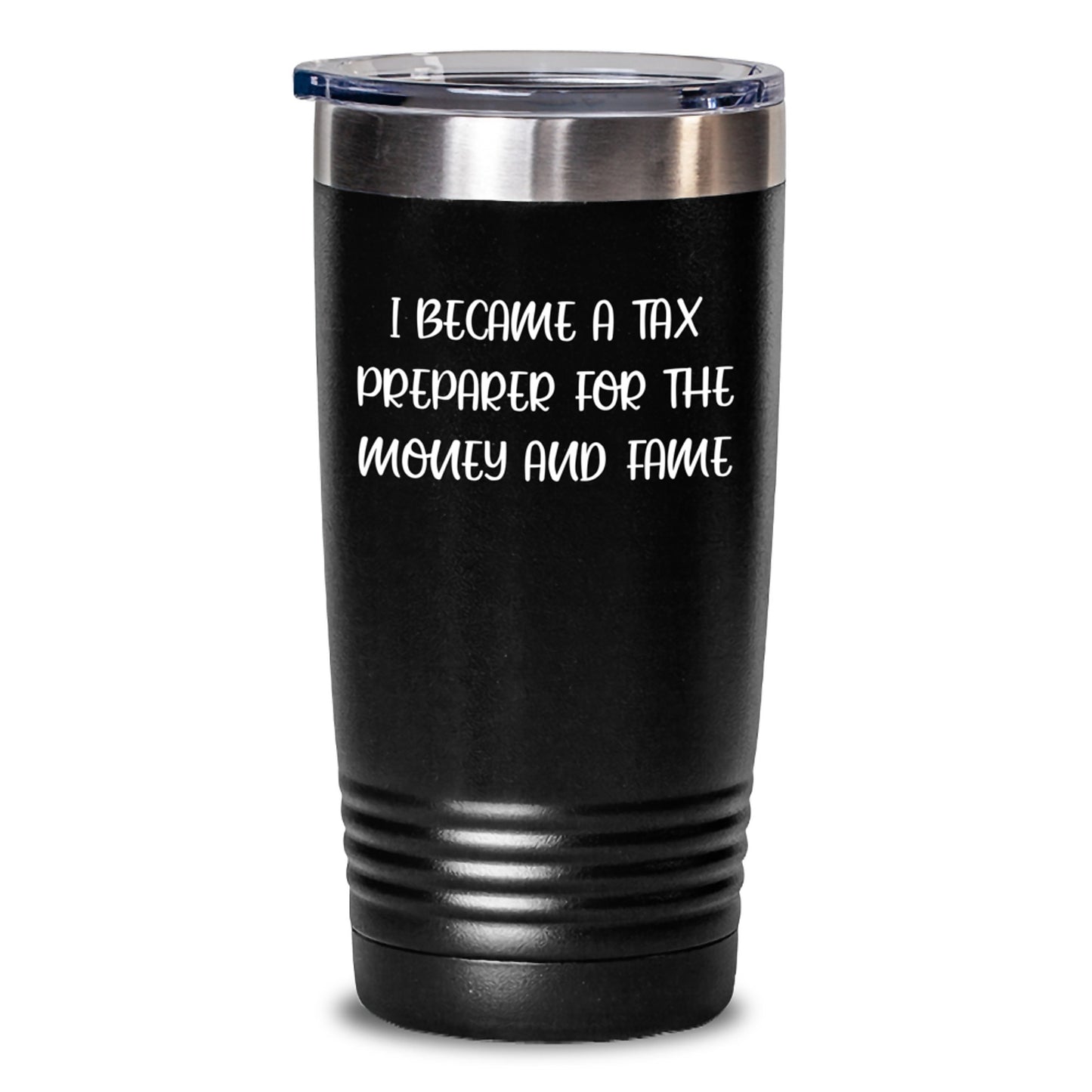 Funny Tax Preparer Gifts from Friends, Unique Christmas Unique Gifts for Tax Preparer, 20oz or 30oz Stainless Steel Tumbler with Funny Quote 'I Became A Tax Preparer For The Money And Fame' - Main