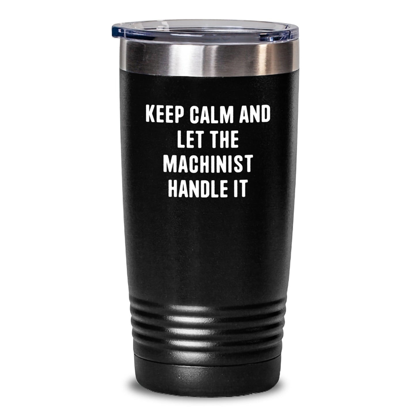 Funny Machinist Gifts for Men, Unique Christmas Unique Gifts from Friends to Machinist, Stainless Steel Tumbler with Funny Quote - Keep Calm and Let the Machinist Handle It - Main