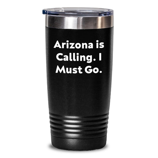 Arizona Christmas Unique Gifts for Men and Women - Funny 'Arizona Is Calling, I Must Go' Tumbler from Friends and Family - Main