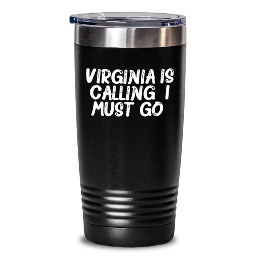 Virginia Calling Gifts from Friends for Virginia Tumbler, 'Virginia Is Calling. I Must Go.' Quote, 20oz or 30oz Stainless Steel Vacuum Insulated Tumbler with Lid - Main