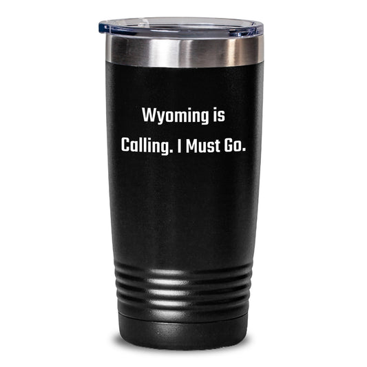 Wyoming Calling Gifts for Men from Family, Funny Wyoming Tumbler, 20oz or 30oz Capacity, Inspirational Quote - Main