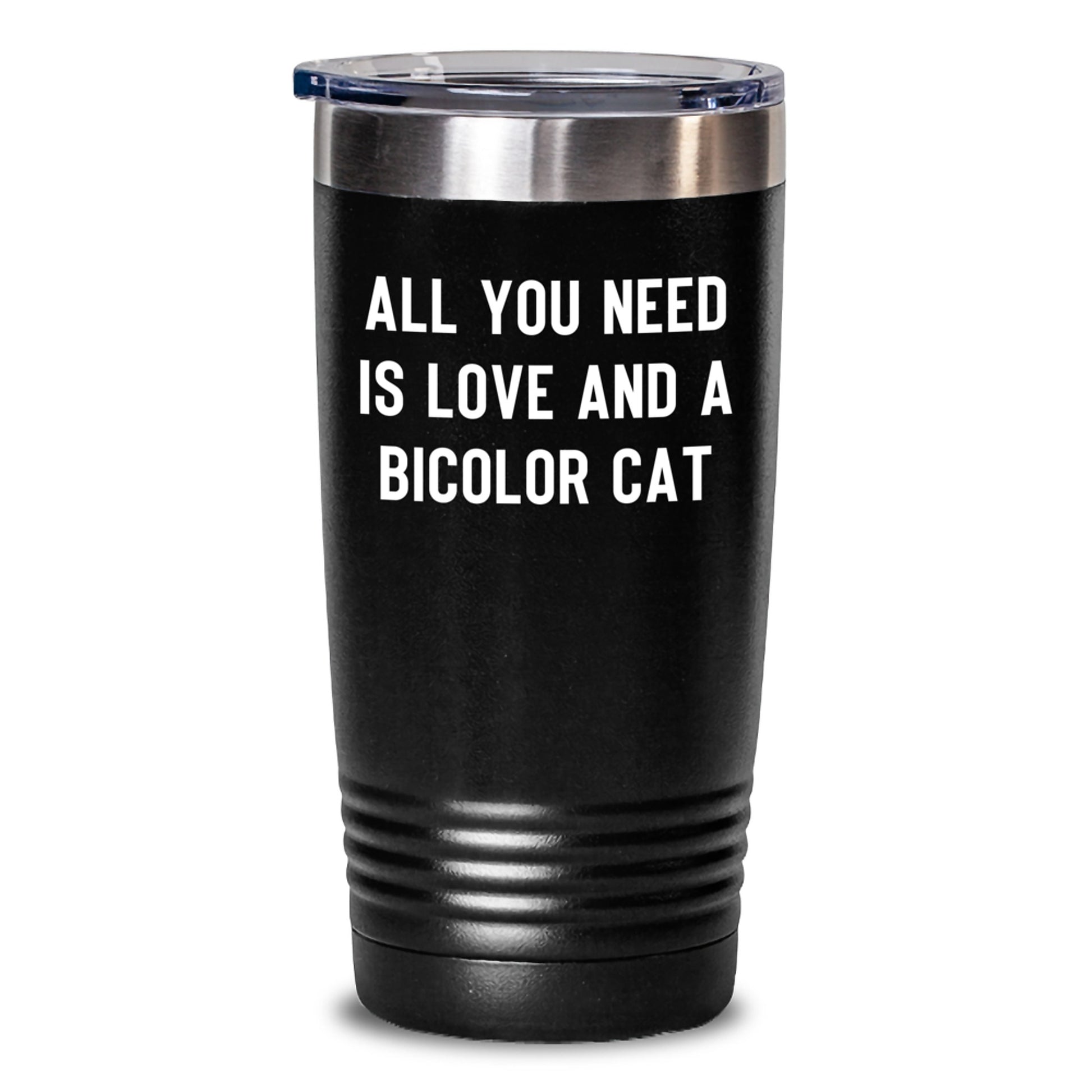Adorable Bicolor Cat Gifts from Men for Christmas Unique Tumblers with Funny Quote All You Need Is Love And A Bicolor Cat - Main