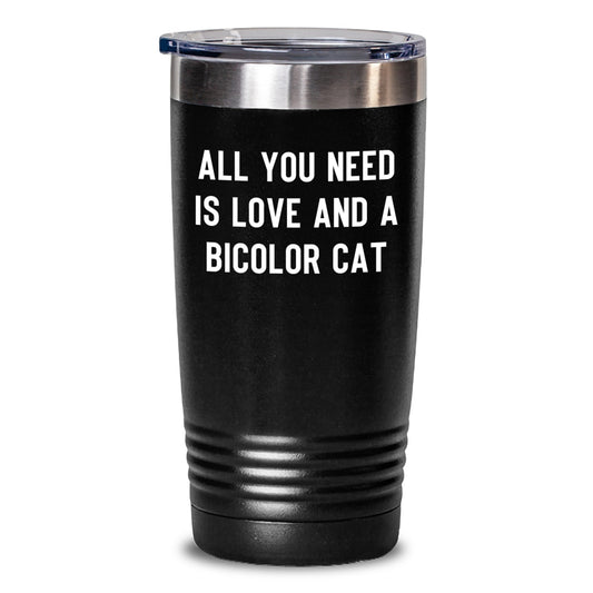 Adorable Bicolor Cat Gifts from Men for Christmas Unique Tumblers with Funny Quote All You Need Is Love And A Bicolor Cat - Main