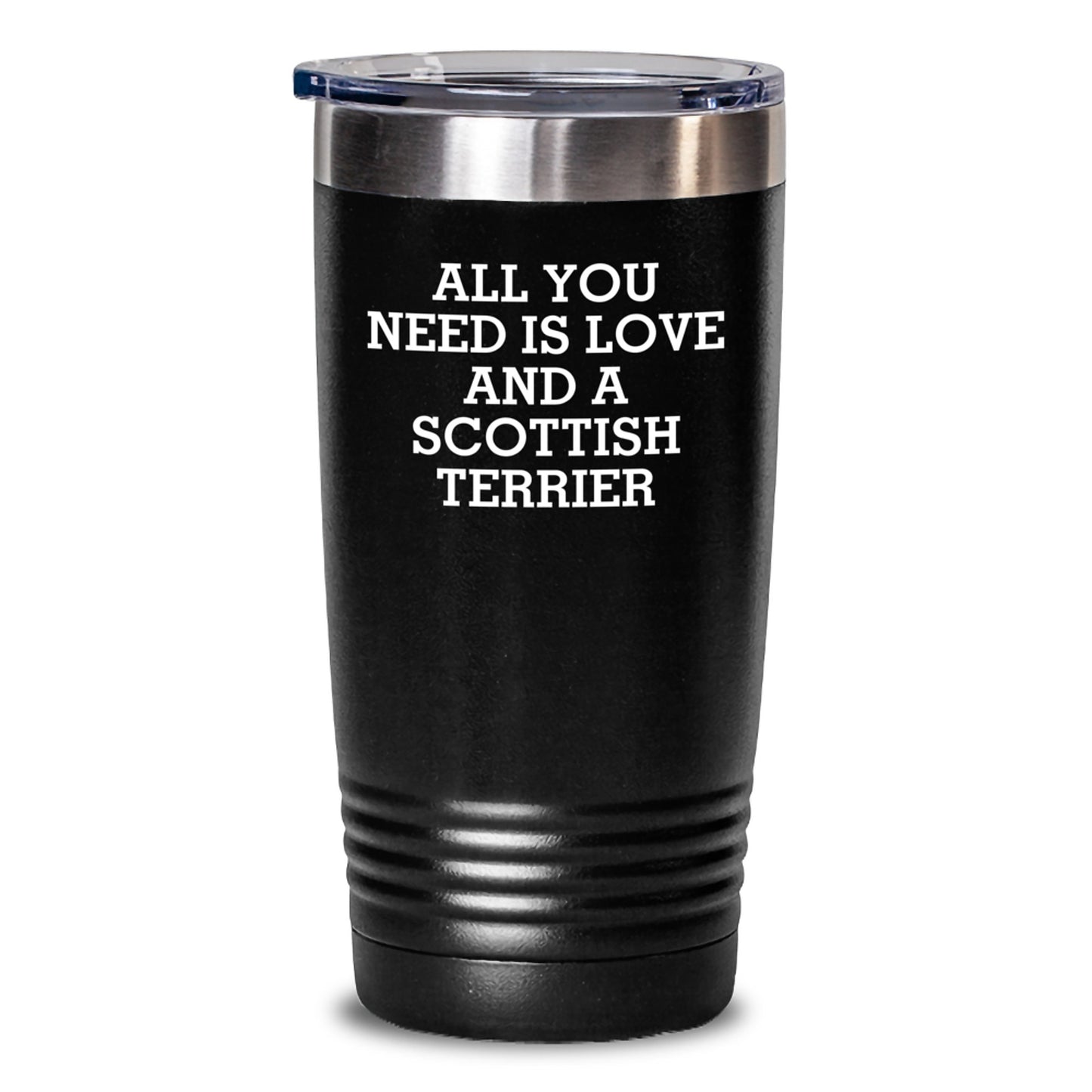 Funny Scottish Terrier Dog Gifts for Men, Women, or Friends - All You Need Is Love And A Scottish Terrier, Christmas Unique Tumblers - Main