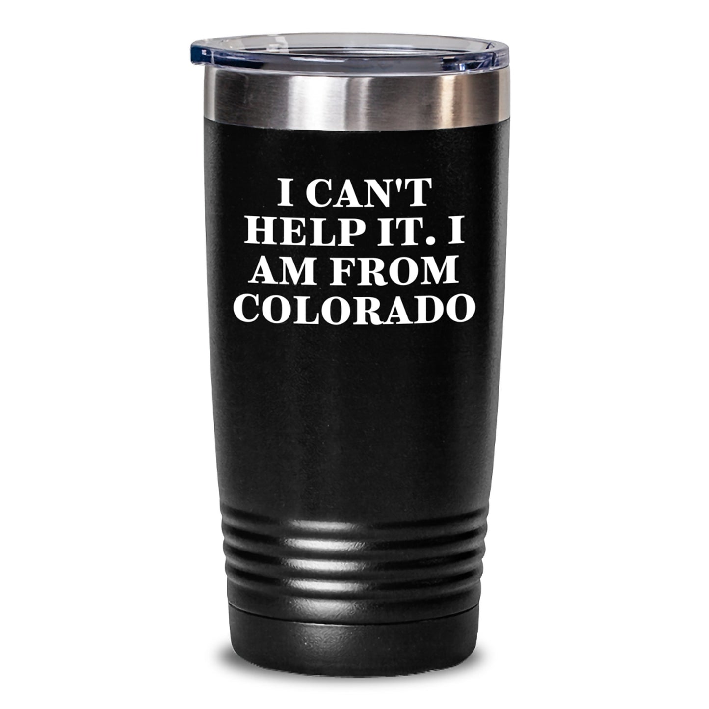 Colorado Proud Gifts from Friends and Family for Graduation - 'I Can't Help It. I Am From Colorado' Funny Tumbler, 20oz or 30oz Vacuum-Insulated Stainless Steel - Main