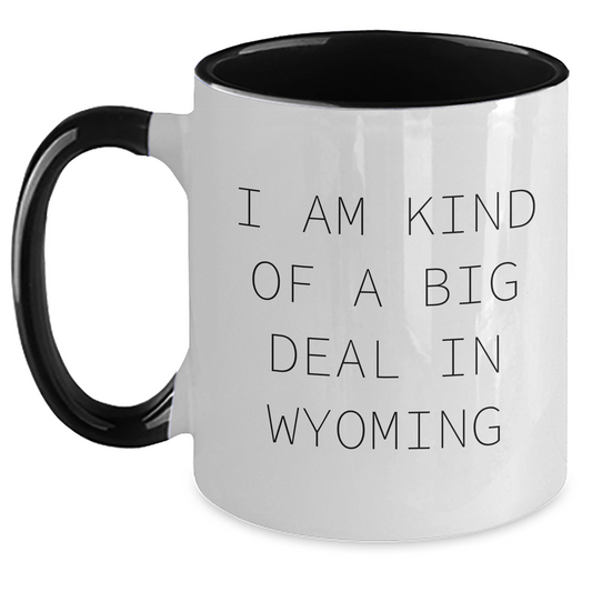 Wyoming Proud Gifts from Friends and Family - 'I Am Kind Of A Prime Selection In Wyoming' Two Tone Coffee Mug for Graduation - Main