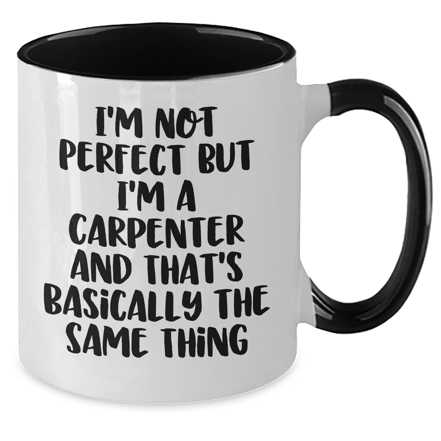 Carpenter Humor Gifts from Men to Friends - Funny Two Tone Coffee Mug for Graduation, 'I'm Not Perfect But I'm A Carpenter And That's Basically The Same Thing' - Additional