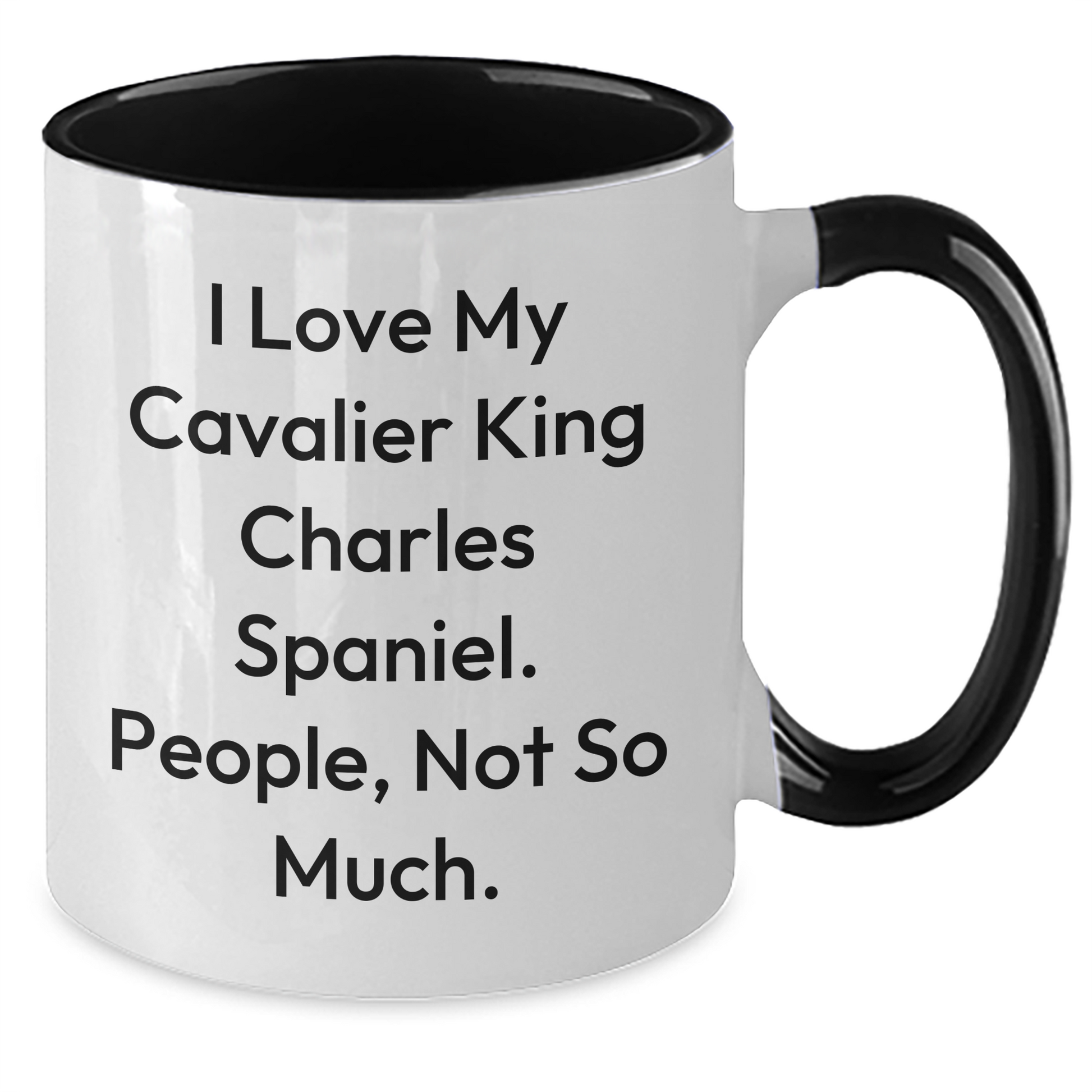 Cavalier King Charles Spaniel Dog Lovers Funny Two Tone Coffee Mug Gifts from Family to Friends for Graduation, 'I Love My Cavalier King Charles Spaniel. People, Not So Much.' - Additional