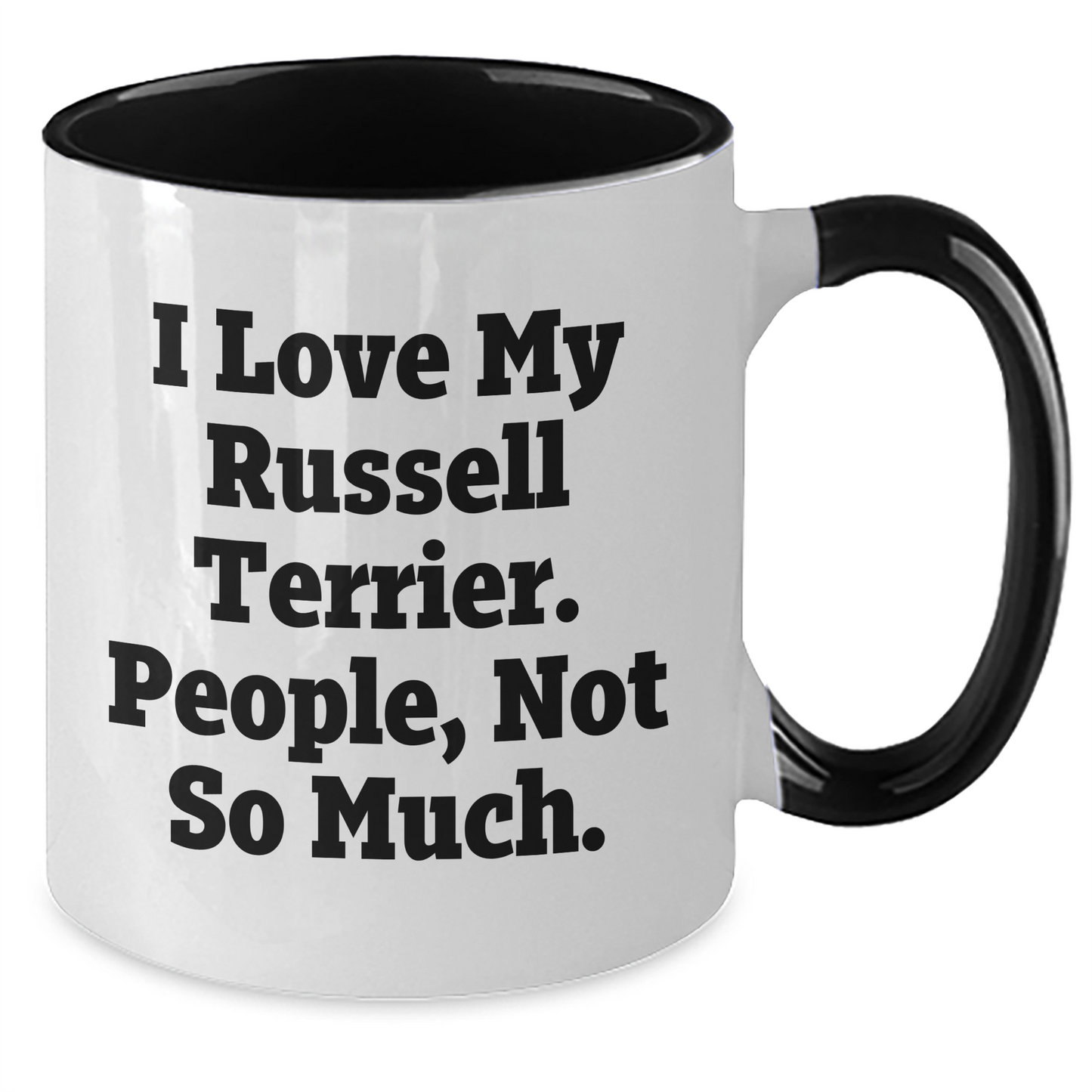 Funny Russell Terrier Dog Gifts for Men, I Love My Russell Terrier. People, Not So Much., Unique Graduation Gifts from Family - Two Tone Coffee Mug - Additional