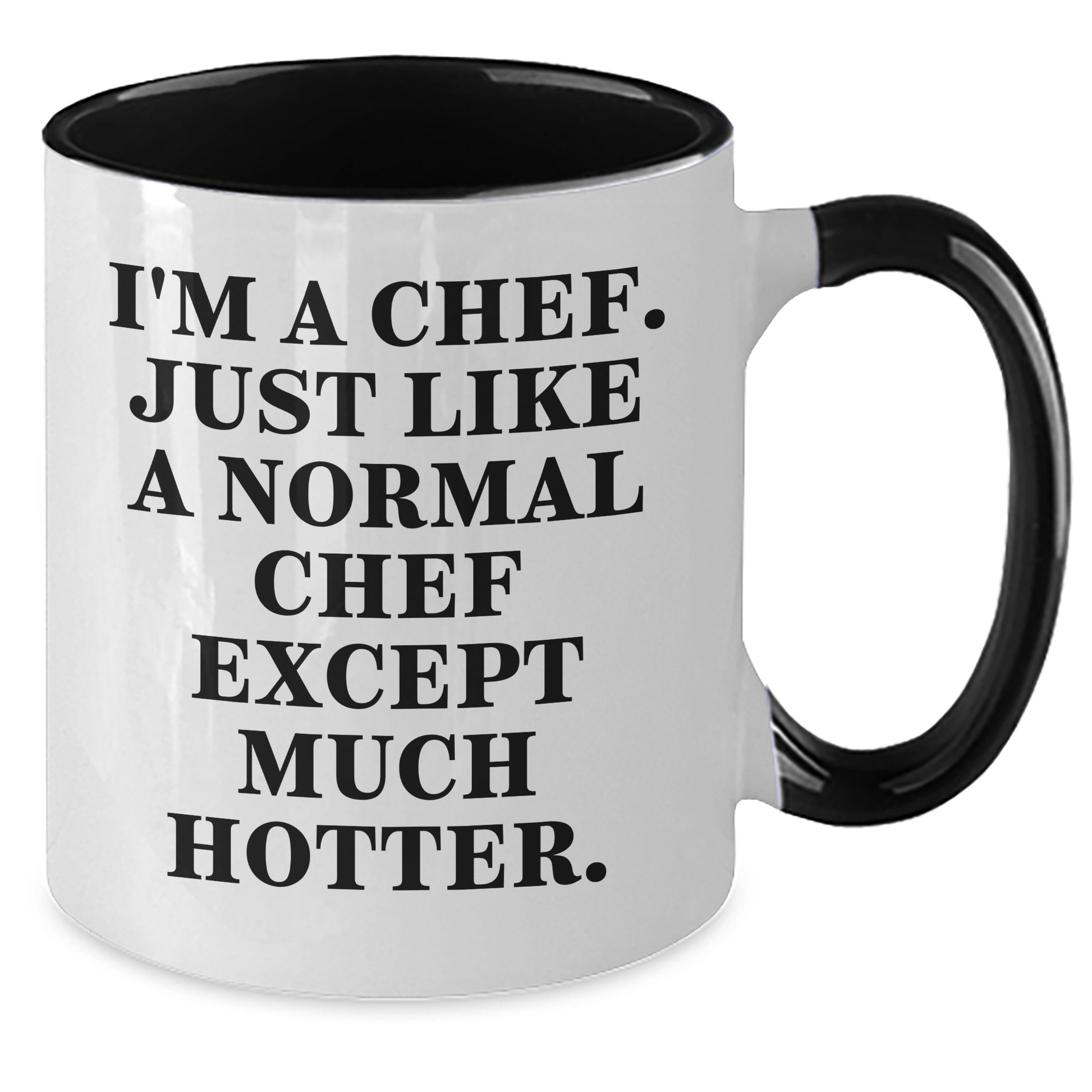 Funny Chef Gifts for Graduation - 'I'm A Chef. Just Like A Normal Chef Except Much Hotter.' Two Tone Coffee Mug from Friends, Coworkers, Family - Additional