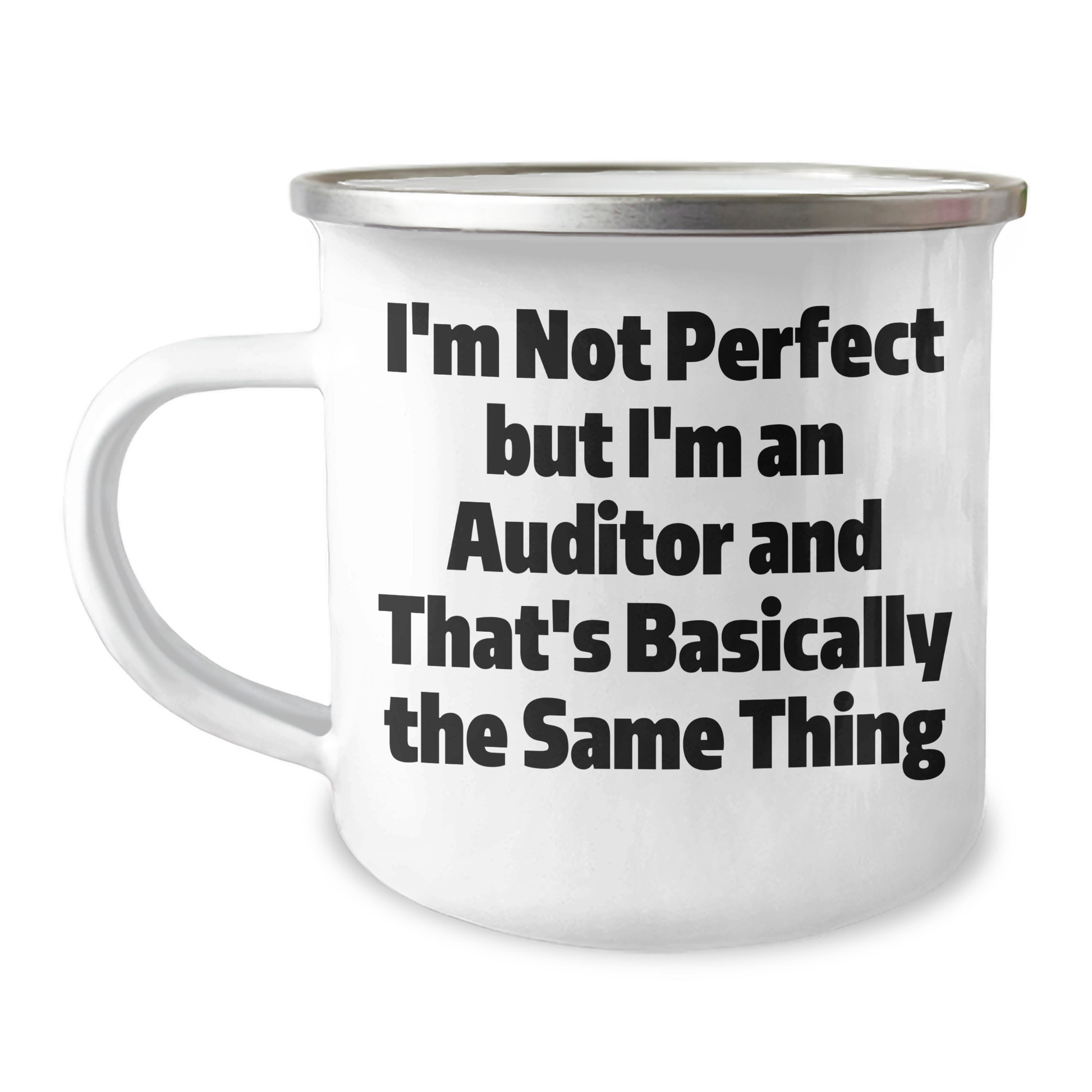 Funny Auditor Gifts, I'm Not Perfect But I'm An Auditor And That's Basically The Same Thing, Camping Mug for Auditor, Gifts from Family Friends Coworkers, Perfect for Graduation - Image 1