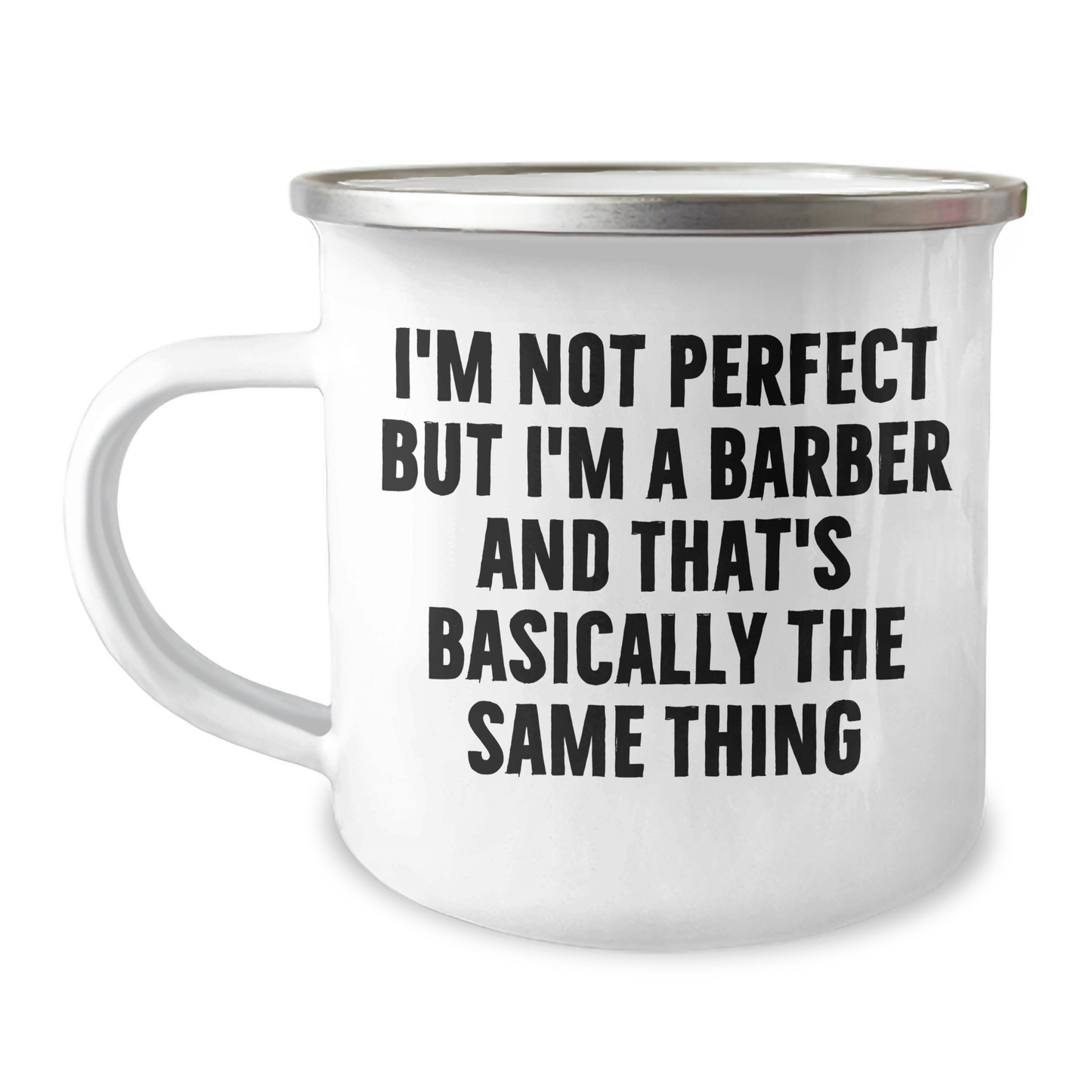 Funny Barber Gifts for Graduation - I'm Not Perfect But I'm A Barber And That's Basically The Same Thing - Camping Mug by Gifts from Men to Barber Friends - Image 1