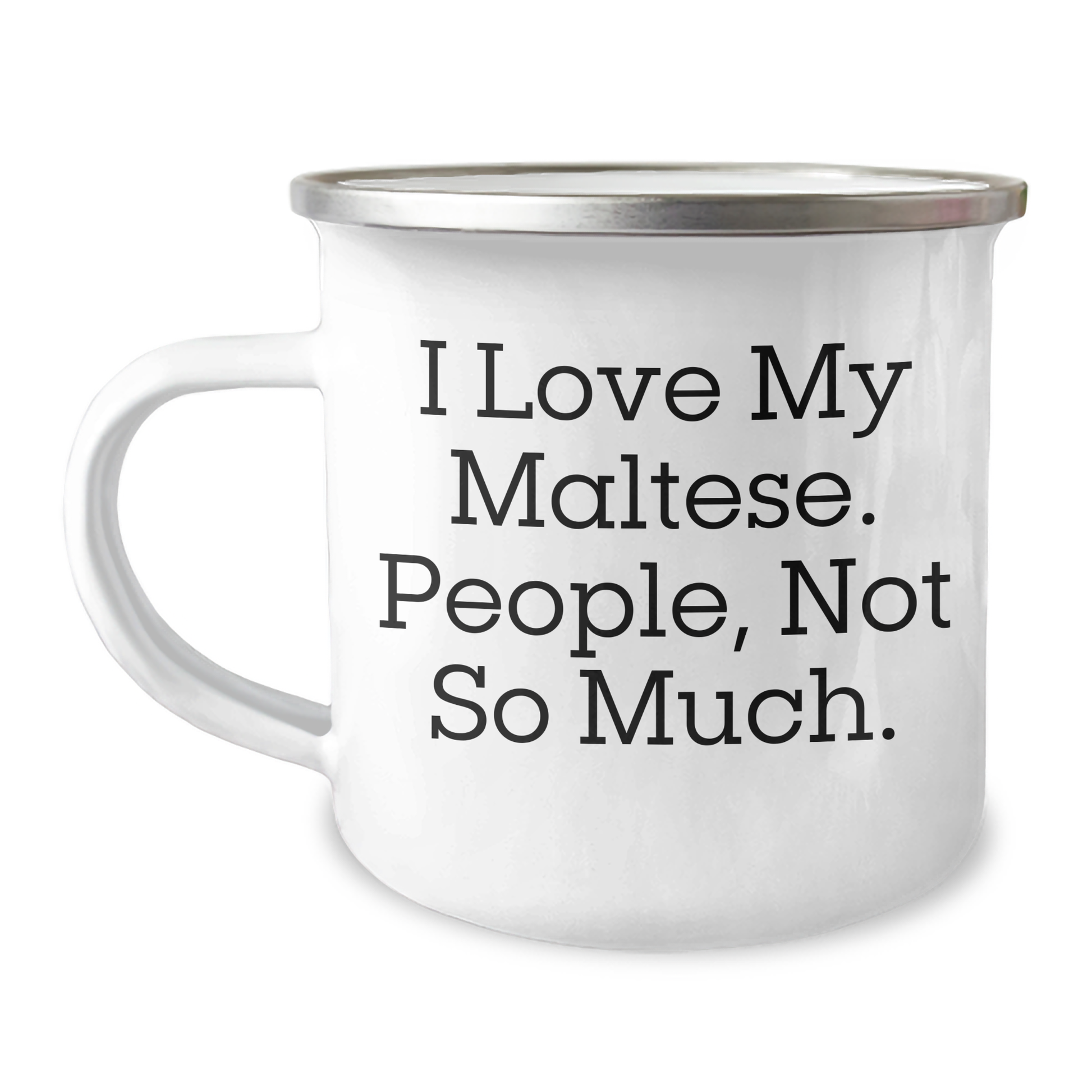 Maltese Dog Lover's Camping Mug, Funny Quote for Graduation Gifts from Friends to Family, 12 oz Stainless Steel with Enamel Finish - Image 1