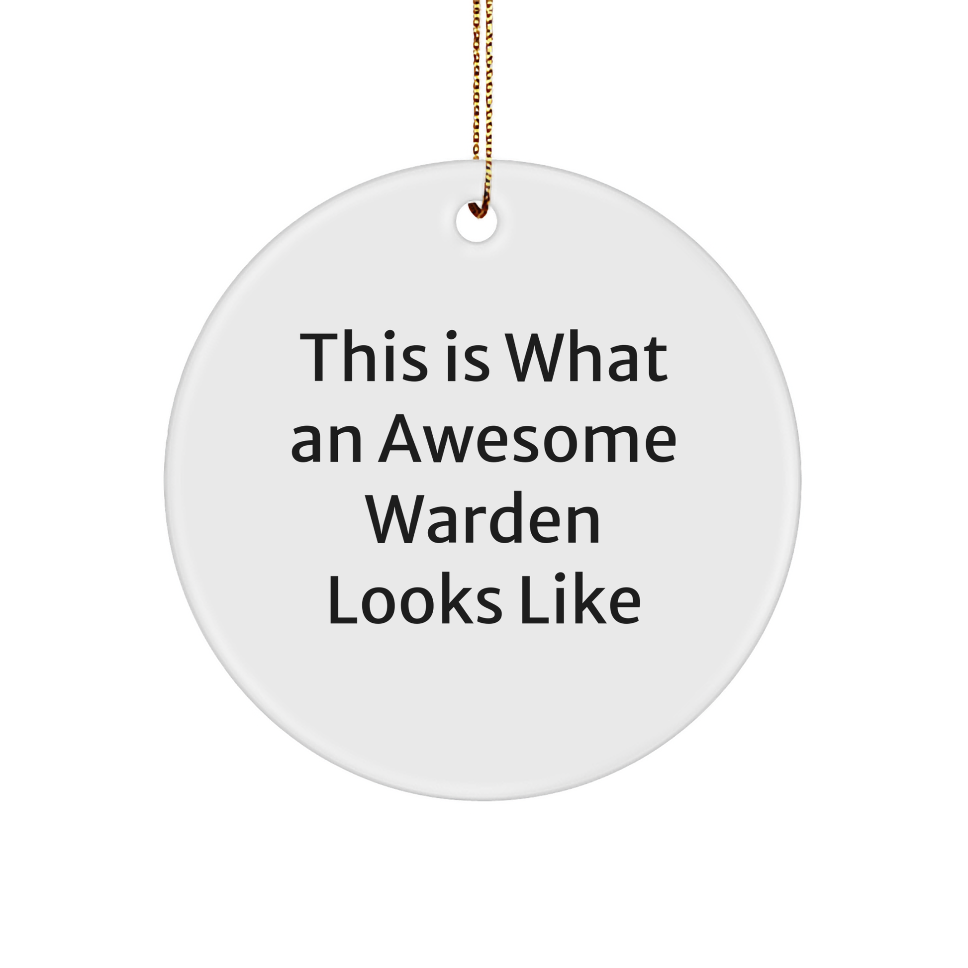 Warden Circle Ornament Gifts from Friends for Christmas - 'This Is What An Awesome Warden Looks Like', Funny Quote, White Color, Circle Shaped - Image 1