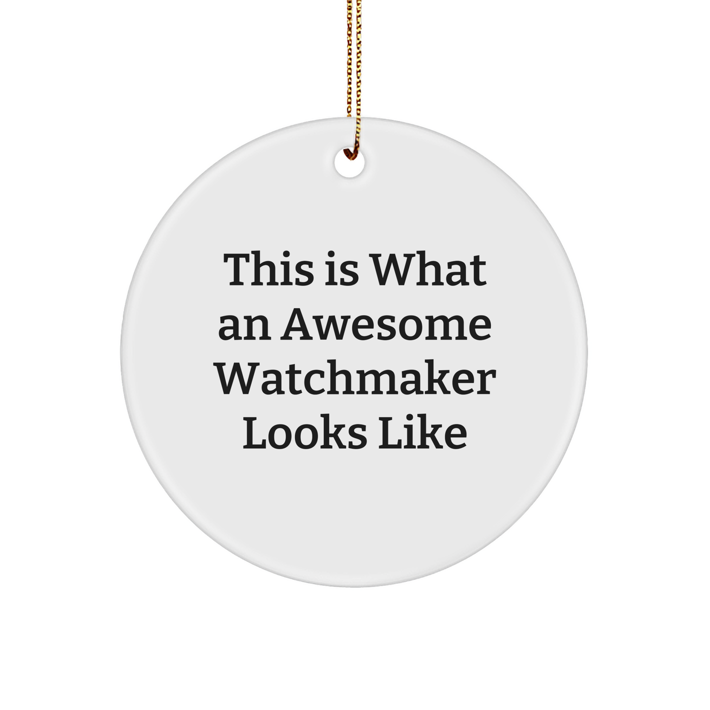 Funny Watchmaker Gifts from Friends for Men, 'This Is What An Awesome Watchmaker Looks Like' Circle Ornament for Christmas, White Circle Shaped, Durable MDF with High-Gloss Finish - Image 1