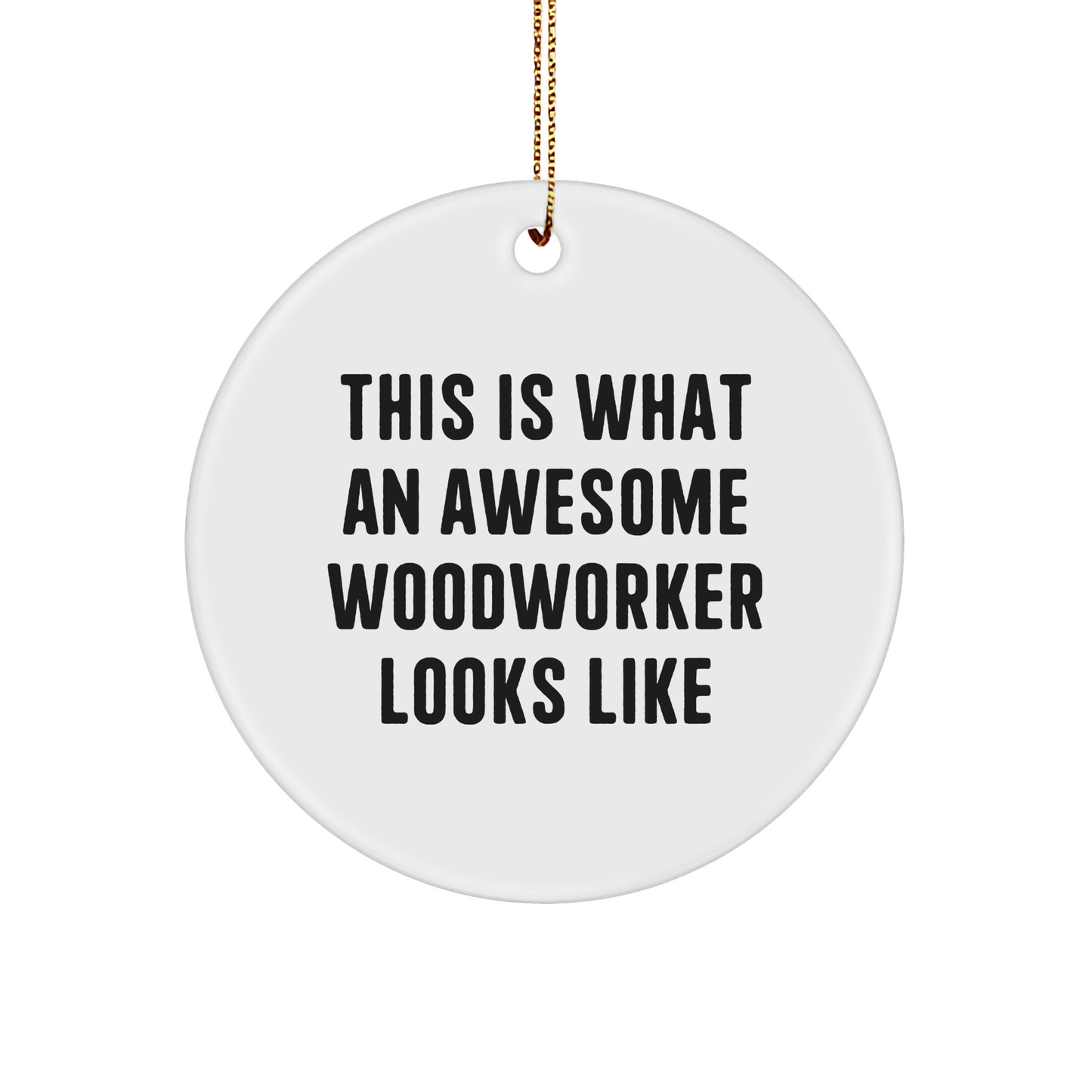 Gifts from Friends for Awesome Woodworkers, This Is What an Amazing Woodworker Looks Like, Circle Ornament, Christmas Unique Gifts - Image 1