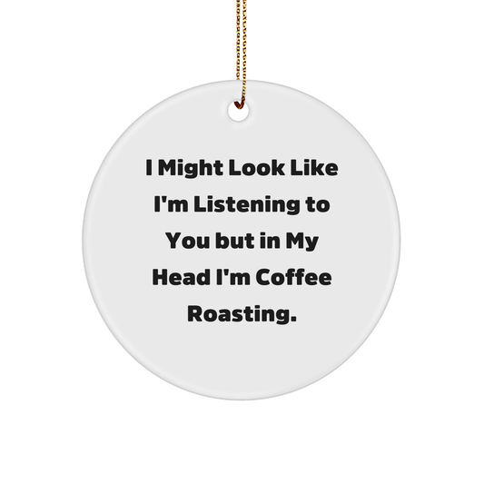 Funny Coffee Roasting Quote Gifts from Friends for Women - Circle Ornament for Christmas - Image 1