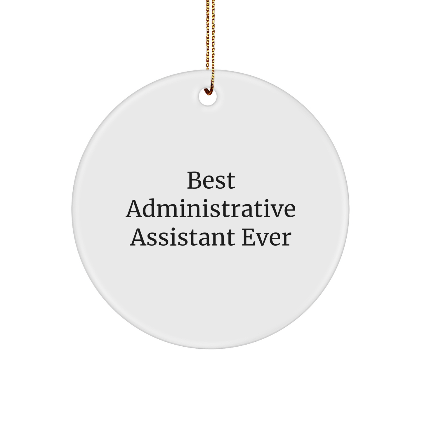 Funny 'Best Administrative Assistant Ever' Circle Ornament Gifts from Coworkers to Administrative Assistants for Christmas - Image 1