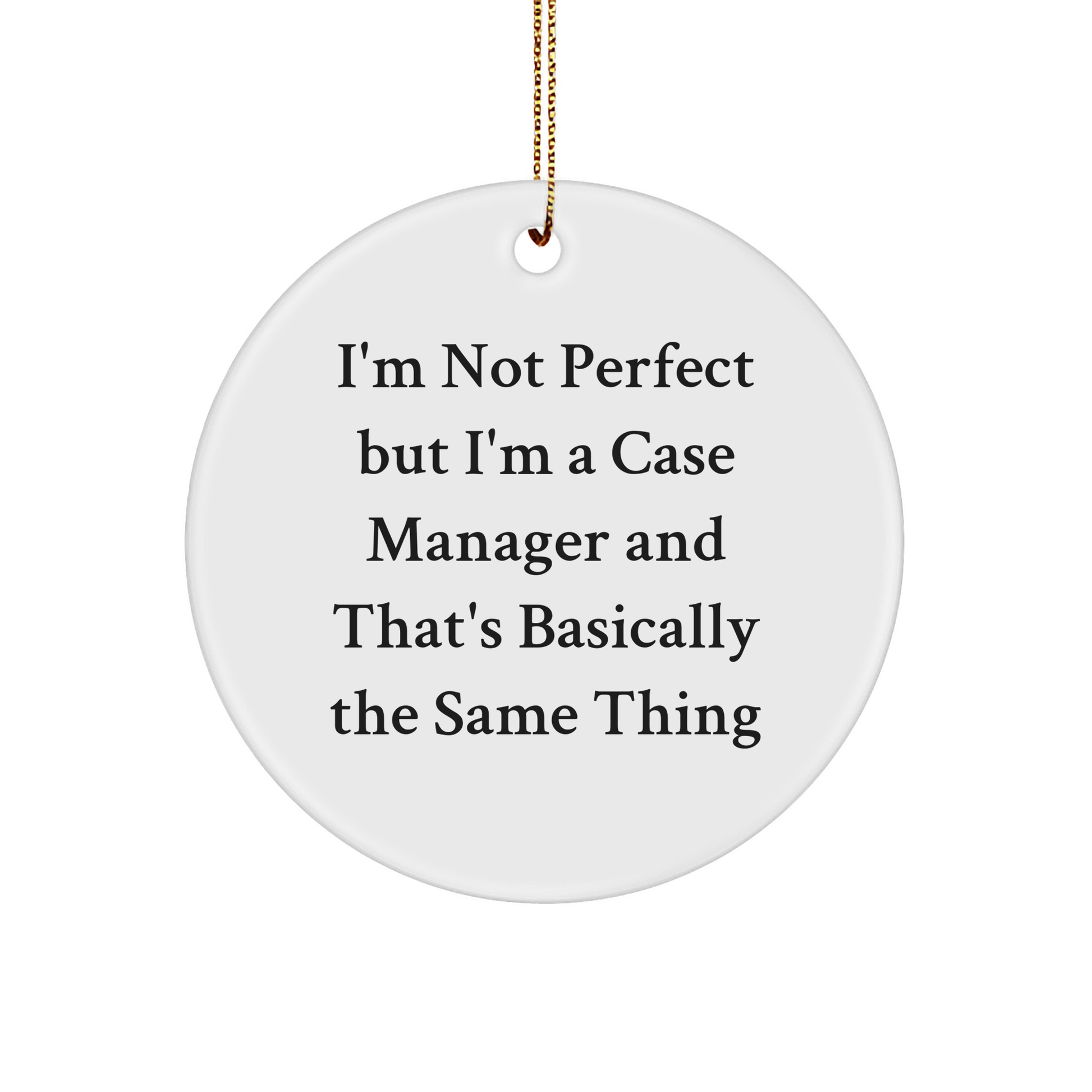 Case Manager Gifts, Funny Circle Ornament, I'm Not Perfect, Christmas Unique Gifts from Family to Case Manager - Image 1