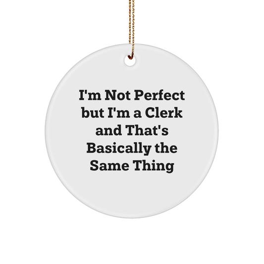 Funny Clerk Gifts, 'I'm Not Perfect' Circle Ornament, Christmas Decoration for Coworkers, Friends, Family - Gifts from Men, Women, Family - Image 1