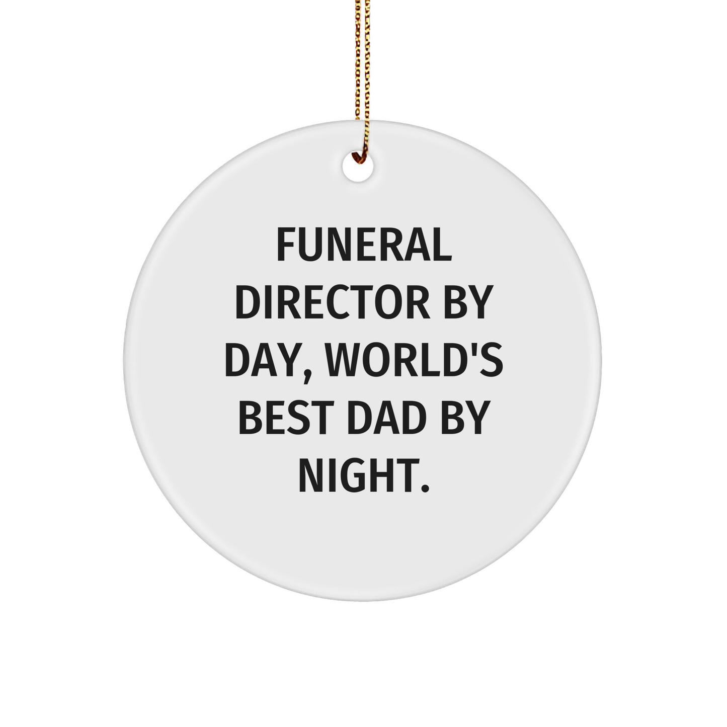 Funny Funeral Director Gifts by Day, World's Best Dad Circle Ornament By Night, Christmas Unique Gifts from Men, Gifts for Funeral Director - Image 1