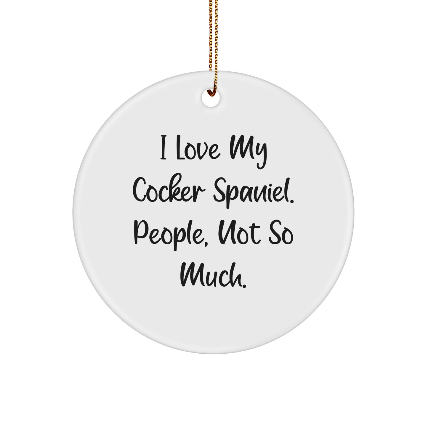 Cocker Spaniel Dog Lovers' Circle Ornament, Funny Quote Gift from Men to Friends, for Christmas Unique Present - Image 1
