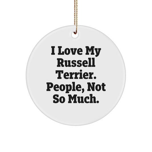 Russell Terrier Dog Gifts, Funny Quote Ornament Circle, I Love My Russell Terrier People Not So Much, Christmas Unique Gifts from Family to Friends - Image 1