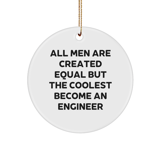 Funny Engineer Gift Circle Ornament 'All Men Are Created Equal But' White MDF Material Christmas Decor - Image 1