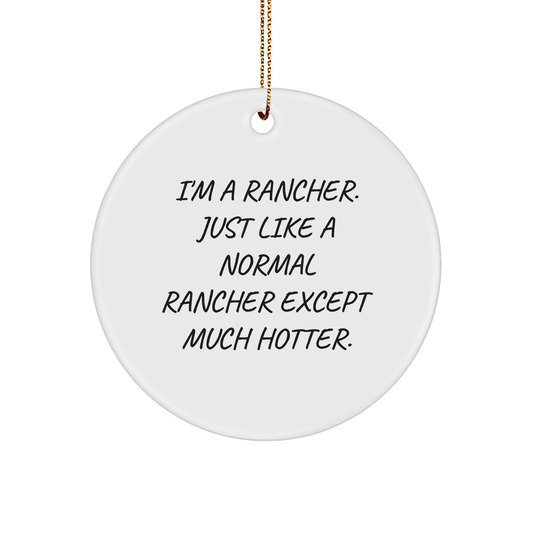 Funny Rancher Gifts for Men and Women, I'm A Rancher, Circle Ornament, Christmas Unique Presents from Family - Image 1
