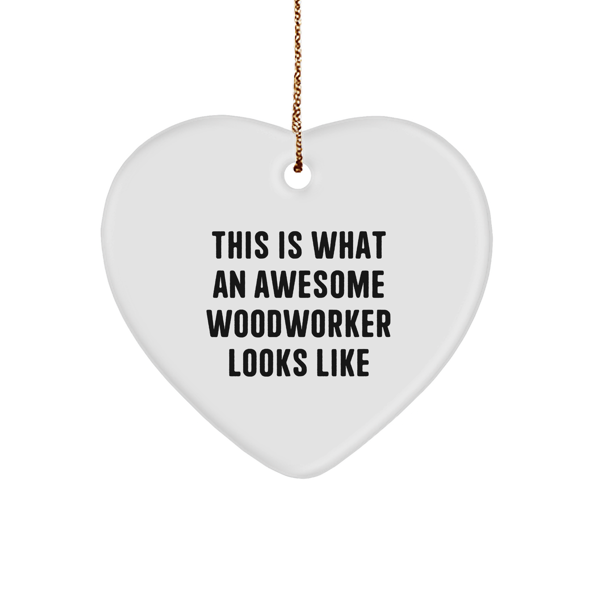 Funny Woodworker Gifts from Family for Christmas - Heart Ornament with 'This Is What An Awesome Woodworker Looks Like' Quote - Image 1