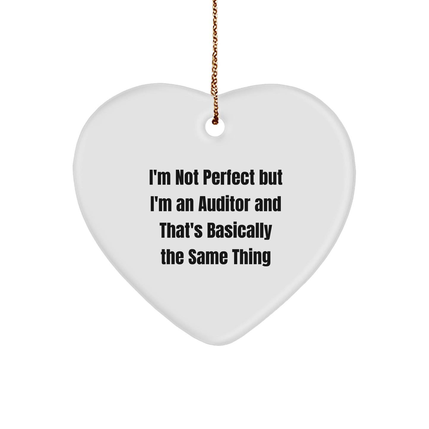 Funny Auditor Gifts for Friends, Women, or Coworkers - Heart Ornament with I'm Not Perfect Quote, White Color, 2.75" Tall, Christmas Unique Gift Ideas - Image 1