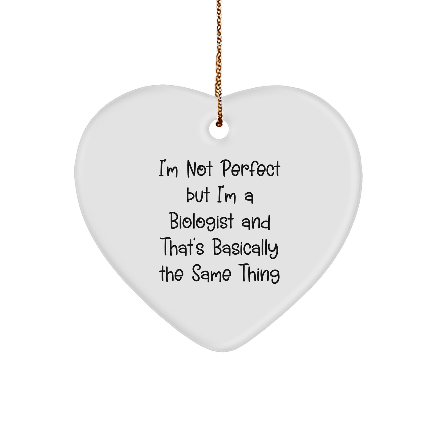 Funny Biologist Gifts for Christmas - Heart Ornament 'I'm Not Perfect' Quote, Gifts from Friends - Image 1