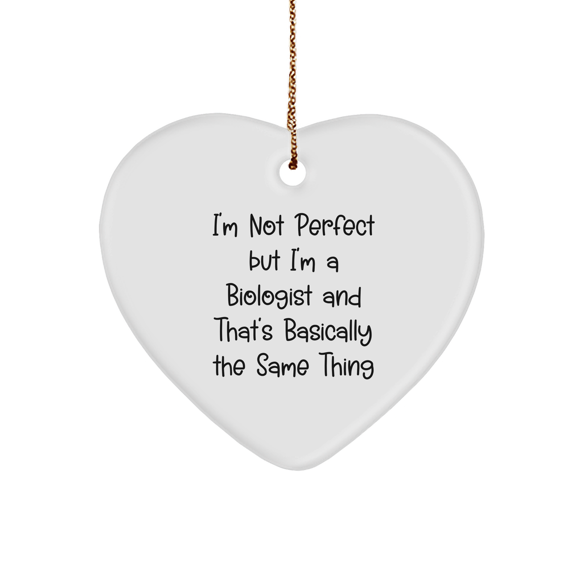 Funny Biologist Gifts for Christmas - Heart Ornament 'I'm Not Perfect' Quote, Gifts from Friends - Image 1