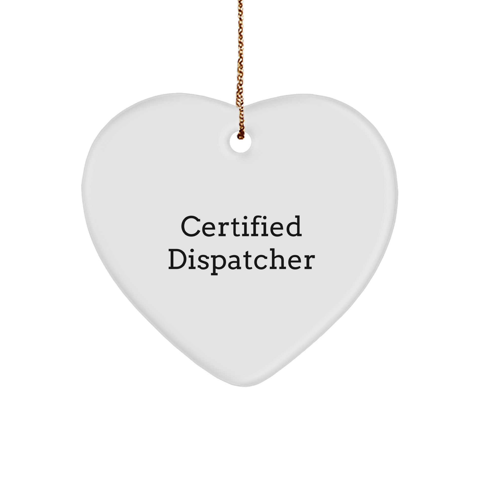 Funny Certified Dispatcher Heart Ornament Gifts from Friends, Coworkers, Family for Christmas - Image 1