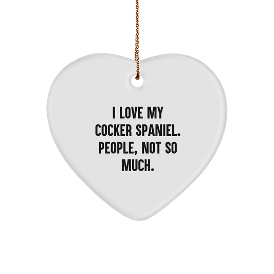 Cocker Spaniel Dog Lovers Gifts, Funny I Love My Cocker Spaniel. People, Not So Much., Heart Ornament for Christmas, Gifts from Family, Friends, or Coworkers - Image 1