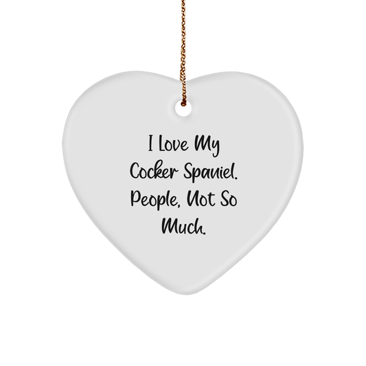 Funny Cocker Spaniel Dog Gifts from Men for Women Friends Family - Heart Ornament with 'I Love My Cocker Spaniel. People, Not So Much.' Quote, Unique Christmas Unique Gifts - Image 1