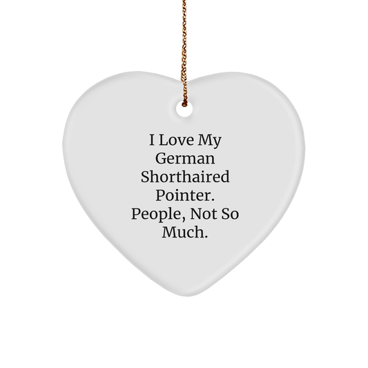 Funny German Shorthaired Pointer Dog Gifts for Men, 'I Love My German Shorthaired Pointer. People, Not So Much.' Heart Ornament, Christmas Unique Gifts from Family - Image 1