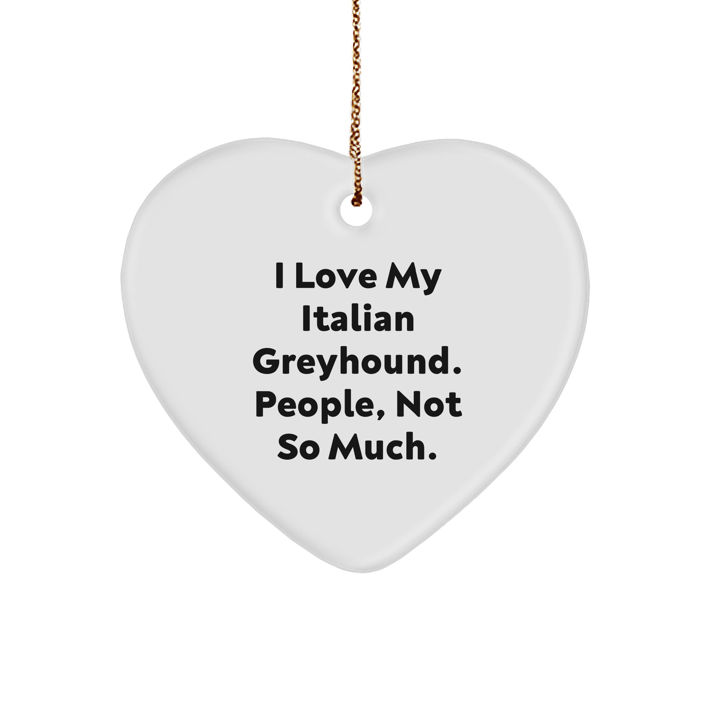 Italian Greyhound Dog Lovers Gift, Heart Ornament with Funny Quote, Gifts from Friends for Italian Greyhound Dog Owners, Christmas Unique Ornaments for Home Decor - Image 1