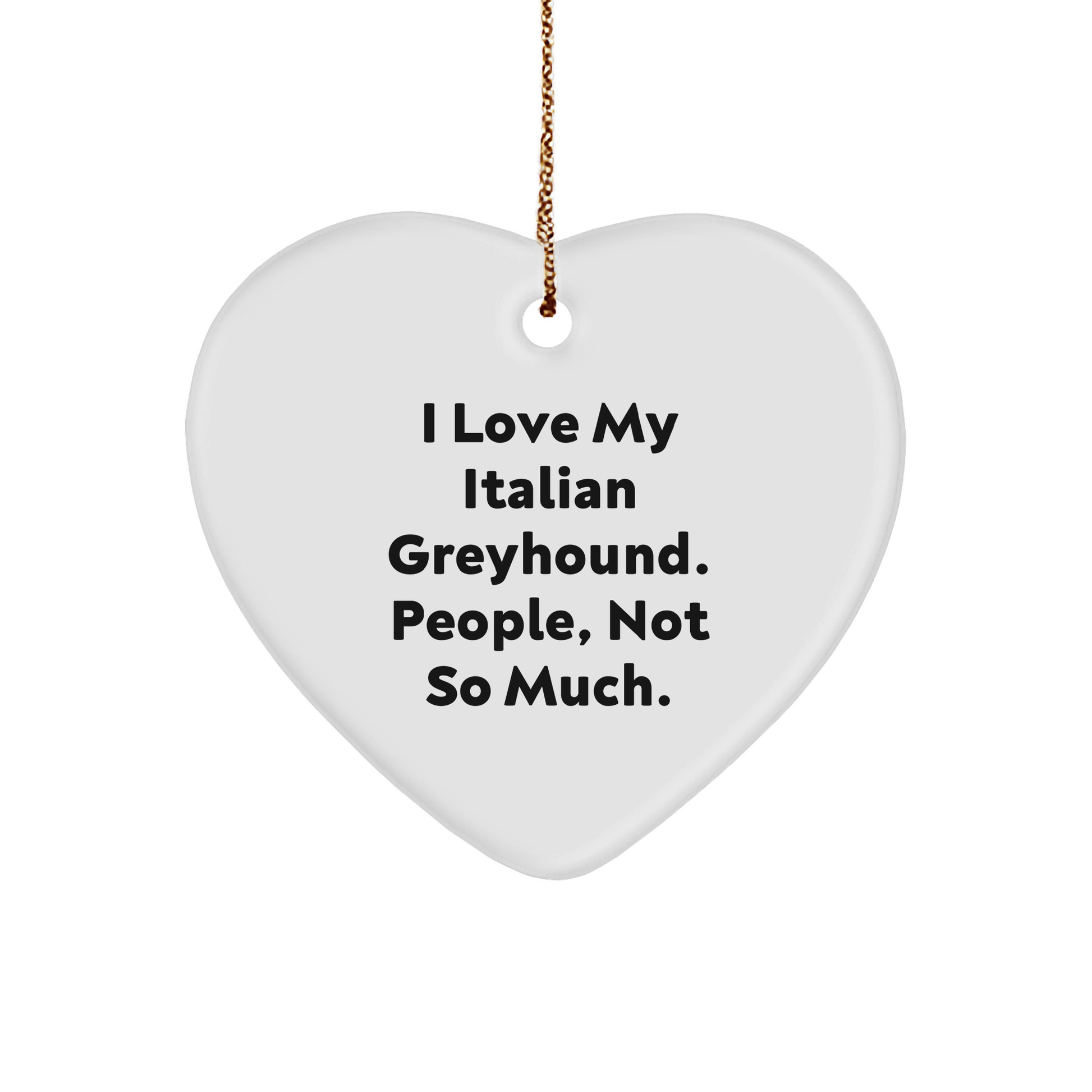 Italian Greyhound Dog Lovers Gift, Heart Ornament with Funny Quote, Gifts from Friends for Italian Greyhound Dog Owners, Christmas Unique Ornaments for Home Decor - Image 1